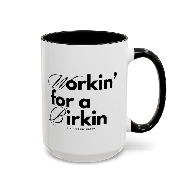Workin’ for a Birkin Coffee Mug (15oz)