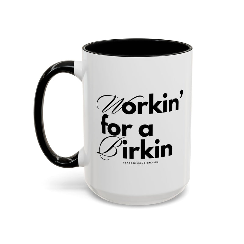Workin’ for a Birkin Coffee Mug (15oz)